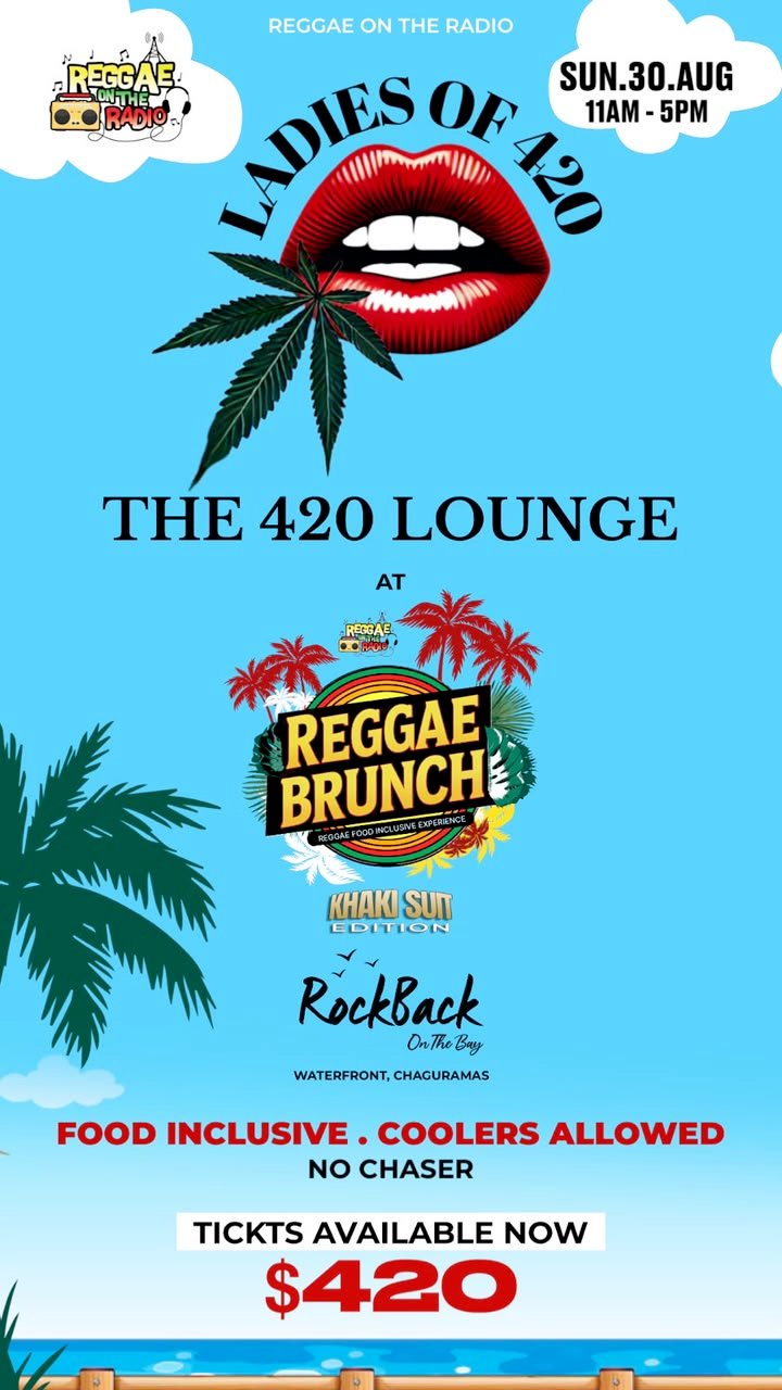 HIGH, BUSY & BOOKED: AUGUST IN THE LIFE OF LADIES OF 420 Ladies Of 420 promotional flyer for The 420 Lounge at Reggae Brunch on Sunday, 30 August, from 11 AM to 5 PM at RockBack On The Bay in Chaguaramas. The flyer features the Ladies Of 420 logo, Reggae Brunch branding, waterfront imagery, and event details including food-inclusive entry, coolers allowed, and $420 tickets.